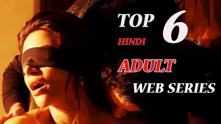 Top 6 Indian Adult Web Series in 2018