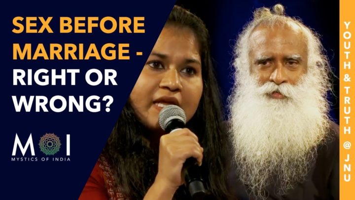 Sadhguru Answers Is It Wrong To Have Sex Before Marriage?