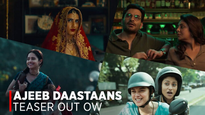 Ajeeb Daastaans Teaser: Fours Story with full of Love, drama, masala, will leave you asking for more