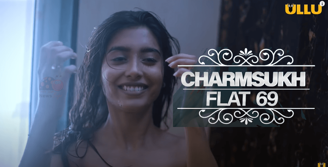Charmsukh Flat 69 Ullu Web Series (2020): Cast | Full Episode
