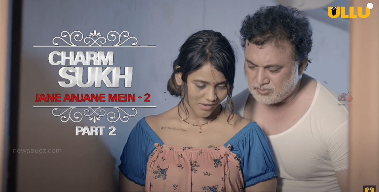Charmsukh Jane Anjane Mein 2 Part 2 Ullu Web Series (2020): Full Episode | Cast | Trailer