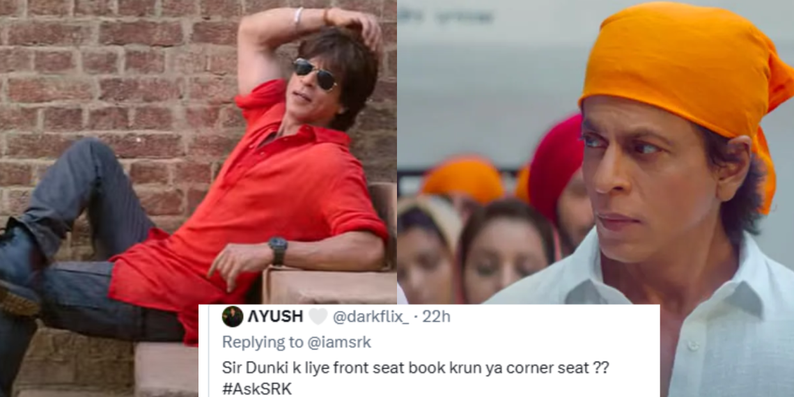 “Sir Dunki Ke Liye Front Seat Book Karun Ya Corner? Asks A Fan And King Khan Gave An Instant Reply