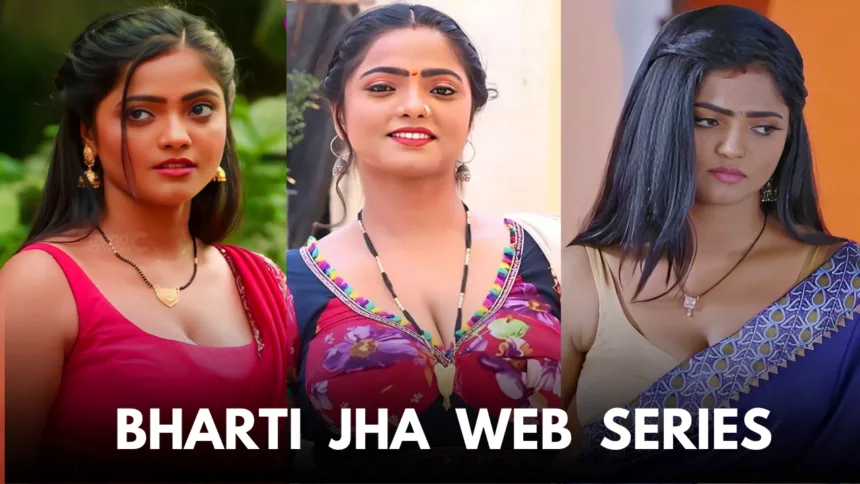 Bharti Jha Web Series