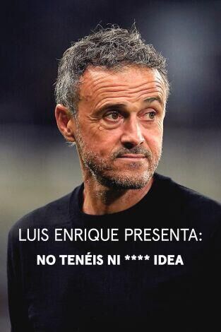 Luis Enrique presenta: No tenéis ni **** idea Cast, OTT, Budget, Box Office, And More