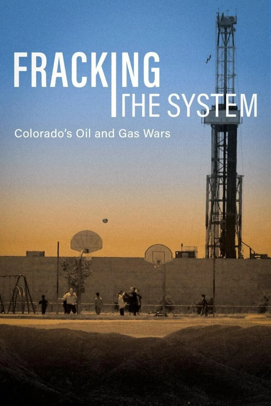 Fracking the System: Colorado's Oil and Gas Wars Cast, OTT, Budget, Box Office, And More