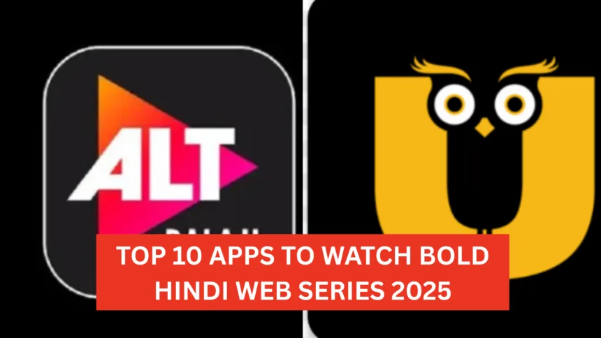 Apps to Watch Bold Hindi Web Series