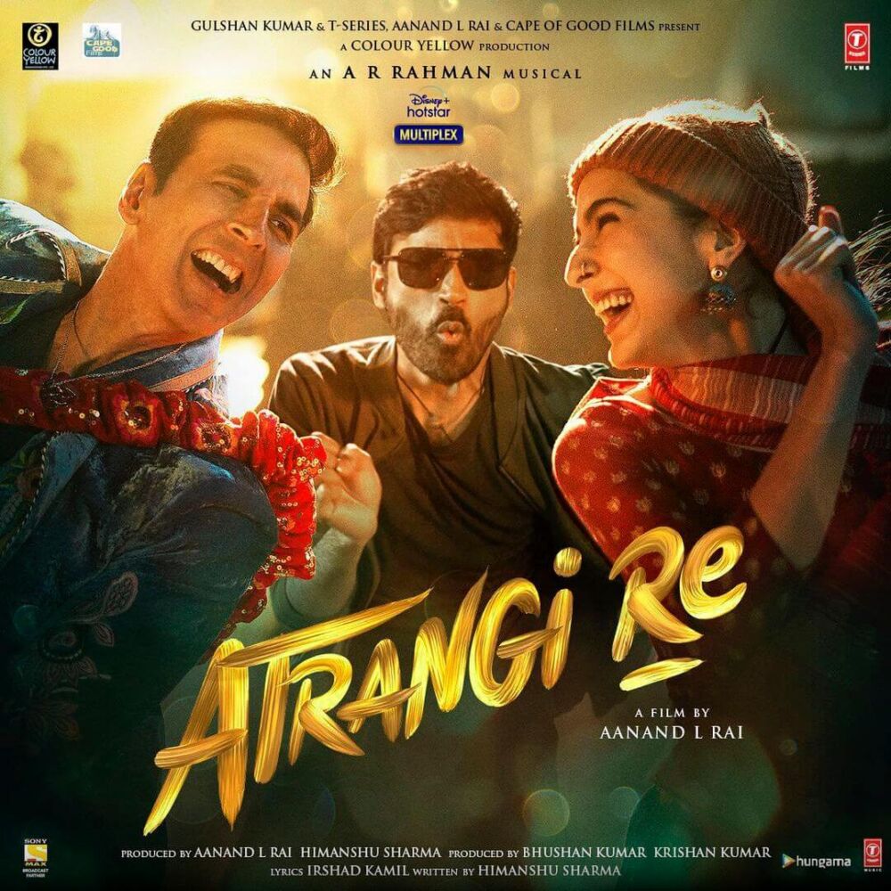 Atrangi Re 2021 Movie Cast, OTT, Budget, Box Office, And More