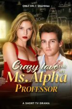 Crazy Love for My Ms. Alpha Professor Cast, OTT, Budget, Box Office, And More