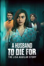 A Husband to Die For: The Lisa Aguilar Story 2025 Movie Cast, OTT, Budget, Box Office, And More