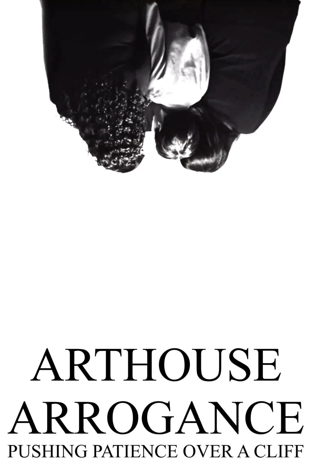 Arthouse Arrogance Pushing Patience Over a Cliff 2024 Movie Cast, OTT, Budget, Box Office, And More
