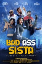 Bad Ass Sista 2024 Movie Cast, OTT, Budget, Box Office, And More