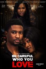 Be Careful Who You Love 2024 Movie Cast, OTT, Budget, Box Office, And More