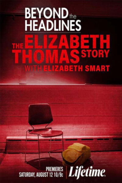 Beyond the Headlines: The Elizabeth Thomas Story with Elizabeth Smart 2023 Movie Cast, OTT, Budget, Box Office, And More