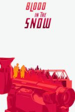 Blood in the Snow 2025 Movie Cast, OTT, Budget, Box Office, And More