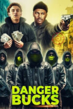 Danger Bucks 2023 Movie Cast, OTT, Budget, Box Office, And More