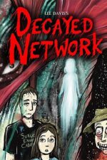 Decayed Network 2024 Movie Cast, OTT, Budget, Box Office, And More