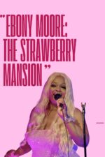 Ebony Moore: The Strawberry Mansion 2024 Movie Cast, OTT, Budget, Box Office, And More