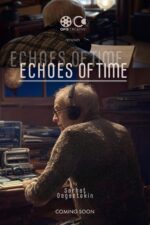 Echoes of Time 2025 Movie Cast, OTT, Budget, Box Office, And More