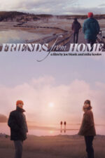 Friends from Home 2025 Movie Cast, OTT, Budget, Box Office, And More