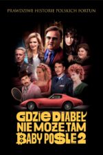 Gdzie diabel nie moze, tam baby posle 2 2023 Movie Cast, OTT, Budget, Box Office, And More