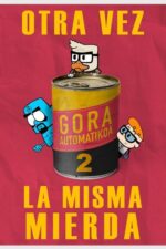 Gora Automatikoa 2: Otra Vez la Misma Mierda 2023 Movie Cast, OTT, Budget, Box Office, And More