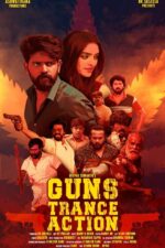 Guns Trance Action 2023 Movie Cast, OTT, Budget, Box Office, And More