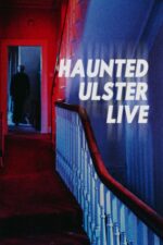 Haunted Ulster Live 2024 Movie Cast, OTT, Budget, Box Office, And More