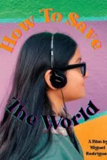 How to Save the World 2023 Movie Cast, OTT, Budget, Box Office, And More