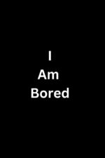 I am bored 2023 Movie Cast, OTT, Budget, Box Office, And More