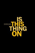 Is This Thing On? 2025 Movie Cast, OTT, Budget, Box Office, And More