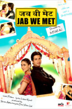 Jab We Met 2007 Movie Cast, OTT, Budget, Box Office, And More