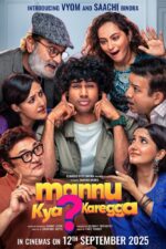 Mannu Kya Karegga 2025 Movie Cast, OTT, Budget, Box Office, And More