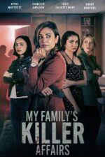 My Family's Killer Affairs 2025 Movie Cast, OTT, Budget, Box Office, And More