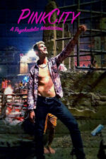 PinkCity: A Psychedelic Meditation 2024 Movie Cast, OTT, Budget, Box Office, And More