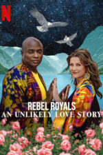 Rebel Royals: An Unlikely Love Story 2025 Movie Cast, OTT, Budget, Box Office, And More