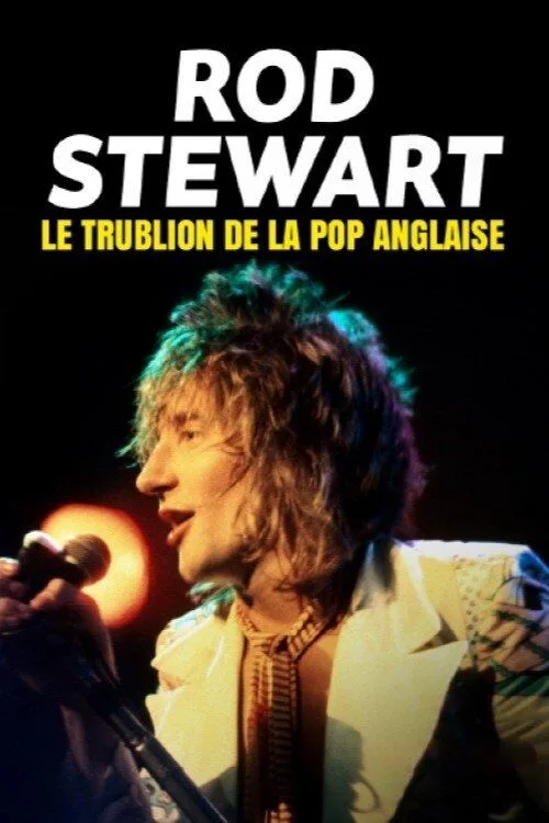 Rod Stewart, le trublion de la pop anglaise 2025 Movie Cast, OTT, Budget, Box Office, And More