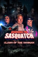 Searching for Sasquatch 16: Claws of the Dogman 2025 Movie Cast, OTT, Budget, Box Office, And More