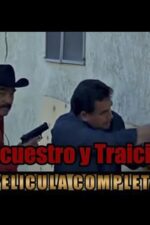 Secuestro y Traición 2023 Movie Cast, OTT, Budget, Box Office, And More