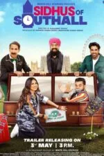 Sidhus of Southall 2023 Movie Cast, OTT, Budget, Box Office, And More