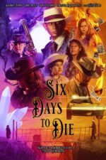 Six Days to Die 2023 Movie Cast, OTT, Budget, Box Office, And More