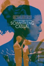 Something Casual 2025 Movie Cast, OTT, Budget, Box Office, And More