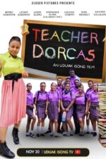Teacher Dorcas 2024 Movie Cast, OTT, Budget, Box Office, And More