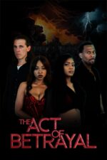 The Act of Betrayal 2025 Movie Cast, OTT, Budget, Box Office, And More