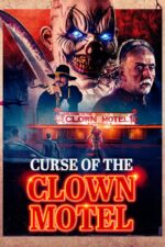 The Curse of the Clown Motel 2025 Movie Cast, OTT, Budget, Box Office, And More