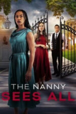 The Nanny Sees All 2025 Movie Cast, OTT, Budget, Box Office, And More