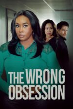 The Wrong Obsession 2025 Movie Cast, OTT, Budget, Box Office, And More