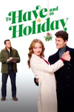 To Have and to Holiday 2024 Movie Cast, OTT, Budget, Box Office, And More