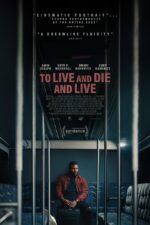 To Live and Die and Live 2025 Movie Cast, OTT, Budget, Box Office, And More