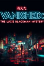 Vanished: The Lucie Blackman Mystery 2024 Movie Cast, OTT, Budget, Box Office, And More